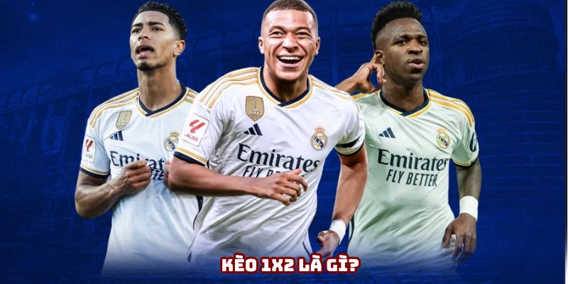 Kèo 1x2 là gì?