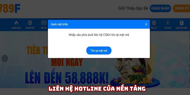 Nhận mật khẩu mới khi liên hệ đến hotline của nền tảng
