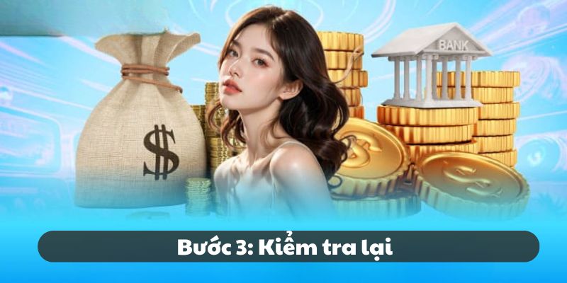 Người dùng phải check lại dữ liệu đã nhập trước đó chính xác hay chưa